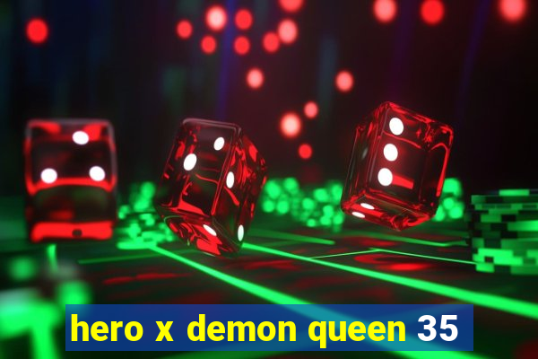hero x demon queen 35